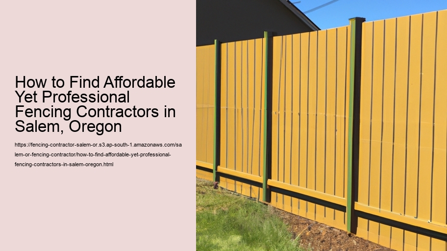 How to Find Affordable Yet Professional Fencing Contractors in Salem, Oregon